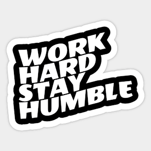 Work Hard Stay Humble Sticker